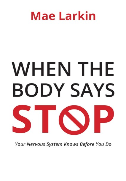 WHEN THE BODY SAYS STOP :Your Nervous System Knows Before You Do